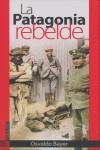 LA PATAGONIA REBELDE | 9788481365450 | BAYER, OSVALDO | Llibreria Ombra | Llibreria online de Rubí, Barcelona | Comprar llibres en català i castellà online