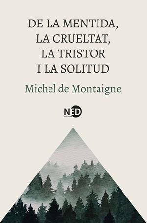 DE LA MENTIDA, LA CRUELTAT, LA TRISTOR I LA SOLITUD | 9788419407832 | MONTAIGNE, MICHEL DE | Llibreria Ombra | Llibreria online de Rubí, Barcelona | Comprar llibres en català i castellà online