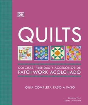 QUILTS: COLCHAS, PRENDAS Y ACCESORIOS DE PATCHWORK ACOLCHADO | 9780241804605 | WEST, CHRISTINA/CRUTCHFIELD, KACEY | Llibreria Ombra | Llibreria online de Rubí, Barcelona | Comprar llibres en català i castellà online