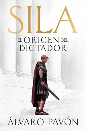SILA, EL ORIGEN DEL DICTADOR | 9788401035548 | PAVÓN, ÁLVARO | Llibreria Ombra | Llibreria online de Rubí, Barcelona | Comprar llibres en català i castellà online