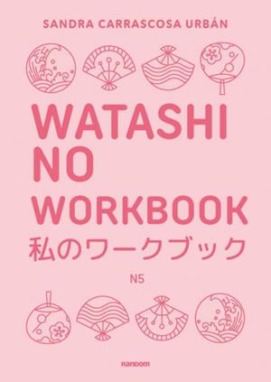 WATASHI NO WORKBOOK N5 | 9788419441607 | CARRASCOSA URBÁN, SANDRA | Llibreria Ombra | Llibreria online de Rubí, Barcelona | Comprar llibres en català i castellà online