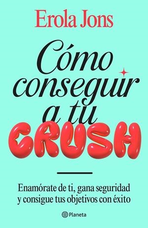 CÓMO CONSEGUIR A TU CRUSH | 9788408315650 | JONS, EROLA | Llibreria Ombra | Llibreria online de Rubí, Barcelona | Comprar llibres en català i castellà online
