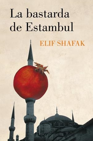 LA BASTARDA DE ESTAMBUL | 9788426424877 | SHAFAK, ELIF | Llibreria Ombra | Llibreria online de Rubí, Barcelona | Comprar llibres en català i castellà online
