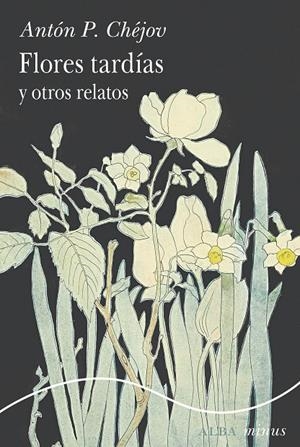 FLORES TARDÍAS Y OTROS RELATOS | 9788411782302 | CHÉJOV, ANTÓN P. | Llibreria Ombra | Llibreria online de Rubí, Barcelona | Comprar llibres en català i castellà online