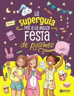 LA SUPER GUIA PER A LA MILLOR FESTA DE PIJAMES | 9788448967284 | MEYER, AURORE | Llibreria Ombra | Llibreria online de Rubí, Barcelona | Comprar llibres en català i castellà online