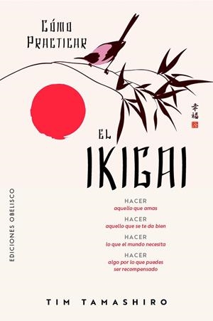 CÓMO PRACTICAR EL IKIGAI | 9788411723657 | TAMASHIRO, TIM | Llibreria Ombra | Llibreria online de Rubí, Barcelona | Comprar llibres en català i castellà online