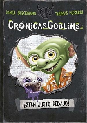 CRÓNICASGOBLINS. ¡ESTÁN JUSTO DEBAJO! | 9788491458999 | BLECKMANN, DANIEL | Llibreria Ombra | Llibreria online de Rubí, Barcelona | Comprar llibres en català i castellà online
