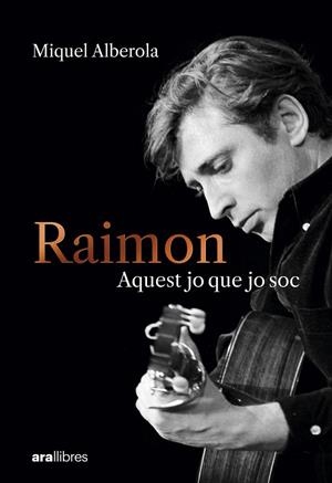 RAIMON. AQUEST JO QUE JO SOC | 9788411731669 | ALBEROLA BENAVENT, MIQUEL | Llibreria Ombra | Llibreria online de Rubí, Barcelona | Comprar llibres en català i castellà online