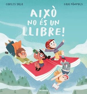 AIXÒ NO ÉS UN LLIBRE! | 9788424676568 | SALA I VILA, CARLES/PÀMPOLS PALLEJÀ, LAIA | Llibreria Ombra | Llibreria online de Rubí, Barcelona | Comprar llibres en català i castellà online