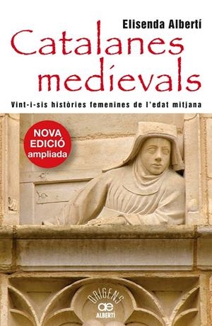 CATALANES MEDIEVALS. VINT-I-SIS HISTÒRIES FEMENINES | 9788472461963 | ALBERTÍ, ELISENDA | Llibreria Ombra | Llibreria online de Rubí, Barcelona | Comprar llibres en català i castellà online
