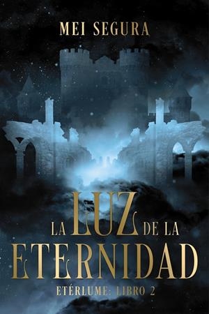 LA LUZ DE LA ETERNIDAD | 9788419988850 | SEGURA, MEI | Llibreria Ombra | Llibreria online de Rubí, Barcelona | Comprar llibres en català i castellà online