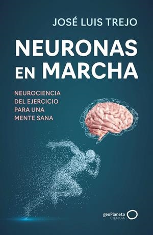 NEURONAS EN MARCHA | 9788408314493 | TREJO, JOSÉ LUIS | Llibreria Ombra | Llibreria online de Rubí, Barcelona | Comprar llibres en català i castellà online