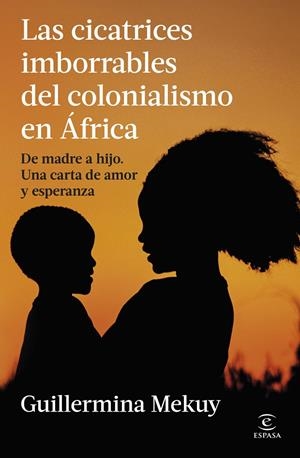 LAS CICATRICES IMBORRABLES DEL COLONIALISMO EN ÁFRICA | 9788467080438 | MEKUY, GUILLERMINA | Llibreria Ombra | Llibreria online de Rubí, Barcelona | Comprar llibres en català i castellà online