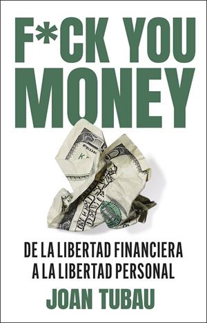 FUCK YOU MONEY | 9788411004572 | TUBAU, JOAN | Llibreria Ombra | Llibreria online de Rubí, Barcelona | Comprar llibres en català i castellà online