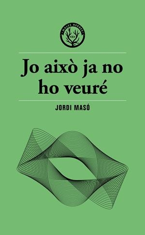 JO AIXÒ JA NO HO VEURÉ | 9791399156911 | MASÓ, JORDI | Llibreria Ombra | Llibreria online de Rubí, Barcelona | Comprar llibres en català i castellà online
