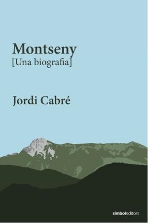 MONTSENY [UNA BIOGRAFIA] | 9788418696565 | CABRÉ, JORDI | Llibreria Ombra | Llibreria online de Rubí, Barcelona | Comprar llibres en català i castellà online