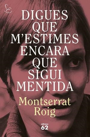 DIGUES QUE M'ESTIMES ENCARA QUE SIGUI MENTIDA | 9788429783414 | ROIG, MONTSERRAT | Llibreria Ombra | Llibreria online de Rubí, Barcelona | Comprar llibres en català i castellà online