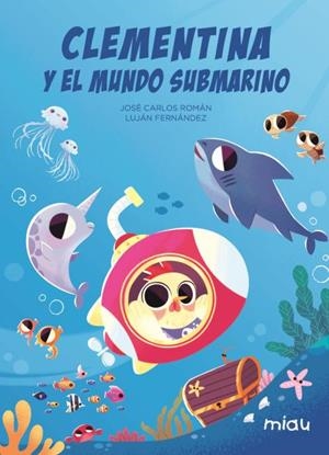CLEMENTINA Y EL MUNDO SUBMARINO | 9788418749773 | , JOSE CARLOS ROMAN | Llibreria Ombra | Llibreria online de Rubí, Barcelona | Comprar llibres en català i castellà online