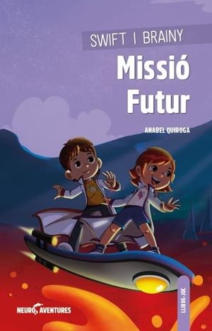 SWIFT I BRAINY. MISSIÓ FUTUR | 9788426728104 | QUIROGA, ANABEL | Llibreria Ombra | Llibreria online de Rubí, Barcelona | Comprar llibres en català i castellà online