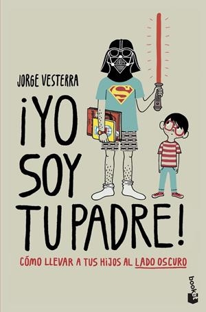 ¡YO SOY TU PADRE! | 9788445008850 | VESTERRA, JORGE | Llibreria Ombra | Llibreria online de Rubí, Barcelona | Comprar llibres en català i castellà online
