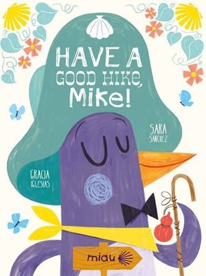 HAVE A GOOD HIKE, MIKE! | 9788417272746 | IGLESIAS, GRACIA | Llibreria Ombra | Llibreria online de Rubí, Barcelona | Comprar llibres en català i castellà online