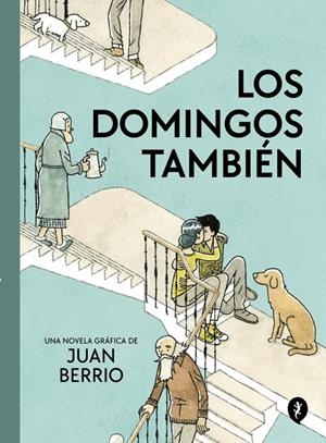 LOS DOMINGOS TAMBIÉN | 9788419981103 | BERRIO, JUAN | Llibreria Ombra | Llibreria online de Rubí, Barcelona | Comprar llibres en català i castellà online