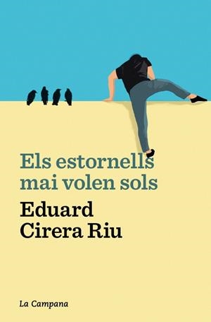 ELS ESTORNELLS MAI VOLEN SOLS | 9788419245687 | CIRERA RIU, EDUARD | Llibreria Ombra | Llibreria online de Rubí, Barcelona | Comprar llibres en català i castellà online