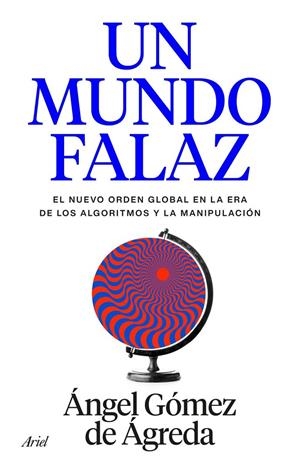 UN MUNDO FALAZ | 9788434440241 | GÓMEZ DE ÁGREDA, ÁNGEL | Llibreria Ombra | Llibreria online de Rubí, Barcelona | Comprar llibres en català i castellà online