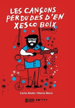 LES CANÇONS PERDUDES D'EN XESCO BOIX | 9788410255456 | MORA GARRIGA, MARIA | Llibreria Ombra | Llibreria online de Rubí, Barcelona | Comprar llibres en català i castellà online