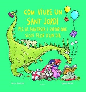 COM VIURE UN SANT JORDI PLE DE FANTASIA I EVITAR QUE SIGUI FLOR D'UN DIA | 9788447956234 | VENDRELL CORRONS, ÒSCAR | Llibreria Ombra | Llibreria online de Rubí, Barcelona | Comprar llibres en català i castellà online