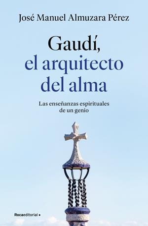 GAUDÍ: EL ARQUITECTO DEL ALMA | 9791387629939 | ALMUZARA, JOSÉ MANUEL | Llibreria Ombra | Llibreria online de Rubí, Barcelona | Comprar llibres en català i castellà online