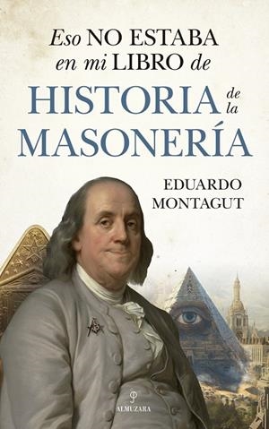 ESO NO ESTABA EN MI LIBRO DE HISTORIA DE LA MASONERÍA | 9788410521780 | , EDUARDO MONTAGUT | Llibreria Ombra | Llibreria online de Rubí, Barcelona | Comprar llibres en català i castellà online