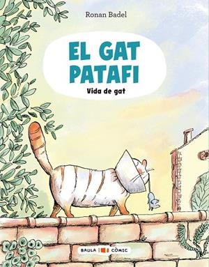 EL GAT PATAFI. VIDA DE GAT | 9788447955688 | BADEL, RONAN | Llibreria Ombra | Llibreria online de Rubí, Barcelona | Comprar llibres en català i castellà online