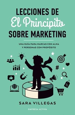 LECCIONES DE EL PRINCIPITO SOBRE MARKETING | 9788418308314 | VILLEGAS, SARA | Llibreria Ombra | Llibreria online de Rubí, Barcelona | Comprar llibres en català i castellà online