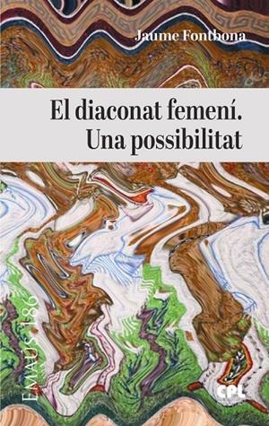 EL DIACONAT FEMENÍ. UNA POSSIBILITAT | 9788491657477 | FONTBONA MISSE, JAUME | Llibreria Ombra | Llibreria online de Rubí, Barcelona | Comprar llibres en català i castellà online