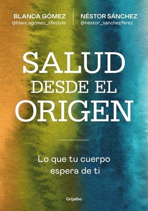 SALUD DESDE EL ORIGEN | 9788425371363 | GÓMEZ (@BLANCAGOMEZ_LIFESTYLE), BLANCA/SÁNCHEZ, NÉSTOR | Llibreria Ombra | Llibreria online de Rubí, Barcelona | Comprar llibres en català i castellà online