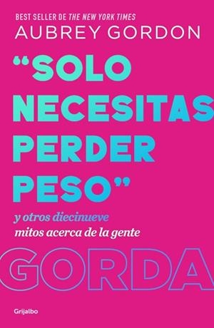 «SOLO NECESITAS PERDER PESO» | 9788425370731 | GORDON, AUBREY | Llibreria Ombra | Llibreria online de Rubí, Barcelona | Comprar llibres en català i castellà online
