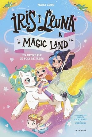 IRIS I LLUNA A MAGIC LAND 1 - UN REGNE PLE DE POLS DE FADES! | 9788419910981 | LOBO, MARA | Llibreria Ombra | Llibreria online de Rubí, Barcelona | Comprar llibres en català i castellà online