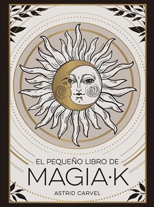 EL PEQUEÑO LIBRO DE MAGIAK | 9791388177019 | CARVEL, ASTRID | Llibreria Ombra | Llibreria online de Rubí, Barcelona | Comprar llibres en català i castellà online