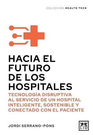 HACIA EL FUTURO DE LOS HOSPITALES | 9788411317511 | JORDI SERRANO PONS, JORDI SERRANO PONS | Llibreria Ombra | Llibreria online de Rubí, Barcelona | Comprar llibres en català i castellà online