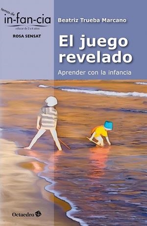 EL JUEGO REVELADO: APRENDER CON LA INFANCIA | 9788410282834 | TRUEBA MARCANO, BEATRIZ | Llibreria Ombra | Llibreria online de Rubí, Barcelona | Comprar llibres en català i castellà online