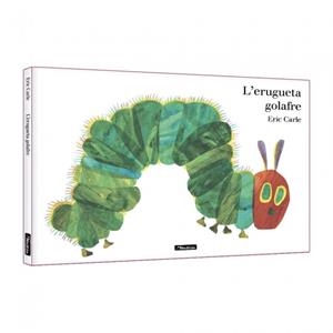 L'ERUGUETA GOLAFRE. L'ALBUM IL·LUSTRAT | 9788448872724 | CARLE, ERIC | Llibreria Ombra | Llibreria online de Rubí, Barcelona | Comprar llibres en català i castellà online