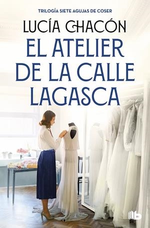 EL ATELIER DE LA CALLE LAGASCA (SIETE AGUJAS DE COSER 3) | 9788490709900 | CHACÓN, LUCÍA | Llibreria Ombra | Llibreria online de Rubí, Barcelona | Comprar llibres en català i castellà online