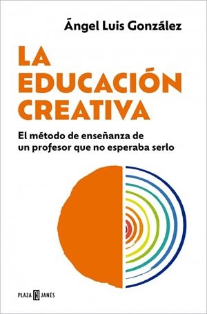 LA EDUCACIÓN CREATIVA | 9788401037146 | GONZÁLEZ, ÁNGEL LUIS | Llibreria Ombra | Llibreria online de Rubí, Barcelona | Comprar llibres en català i castellà online