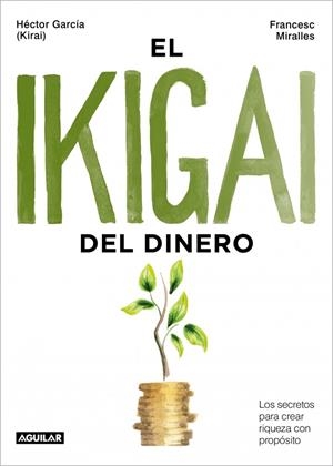 EL IKIGAI DEL DINERO | 9788403525603 | GARCÍA (KIRAI), HÉCTOR/MIRALLES, FRANCESC | Llibreria Ombra | Llibreria online de Rubí, Barcelona | Comprar llibres en català i castellà online