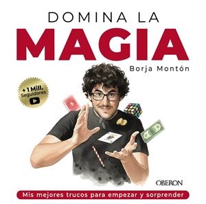 DOMINA LA MAGIA. LOS MEJORES TRUCOS PARA SORPRENDER | 9791387775209 | MONTÓN RODRÍGUEZ, BORJA | Llibreria Ombra | Llibreria online de Rubí, Barcelona | Comprar llibres en català i castellà online