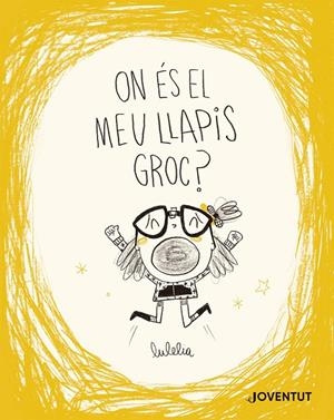 ON ÉS EL MEU LLAPIS GROC? | 9788426149732 | ROVIRA, LUCÍA | Llibreria Ombra | Llibreria online de Rubí, Barcelona | Comprar llibres en català i castellà online