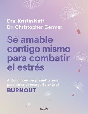 SÉ AMABLE CONTIGO MISMO PARA COMBATIR EL ESTRÉS | 9788449345166 | NEFF, KRISTIN/GERMER, CHRISTOPHER K. | Llibreria Ombra | Llibreria online de Rubí, Barcelona | Comprar llibres en català i castellà online