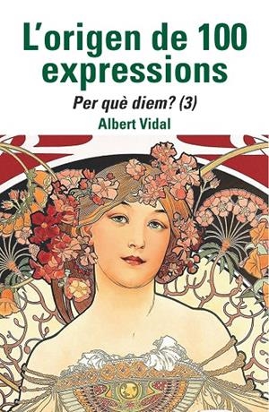 L'ORIGEN DE 100 EXPRESSIONS. PER QUÈ DIEM...? (3) | 9788472461970 | VIDAL, ALBERT | Llibreria Ombra | Llibreria online de Rubí, Barcelona | Comprar llibres en català i castellà online