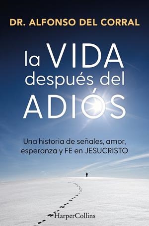 LA VIDA DESPUÉS DEL ADIÓS | 9788410645073 | DEL CORRAL DE SALAS, DR. ALFONSO | Llibreria Ombra | Llibreria online de Rubí, Barcelona | Comprar llibres en català i castellà online